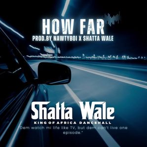 Shatta Wale How Far Www Hitxgh Com Mp3 Image