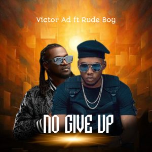 Victor Ad No Give Up Ft Rudeboy Www Hitxgh Com Mp3 Image