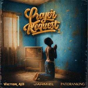 Victor Ad - Prayer Request Ii Ft. Jahmiel &Amp; Patoranking 2 Victor Ad Prayer Request Ii Ft Jahmiel Patoranking Www Hitxgh Com Mp3 Image