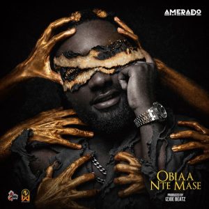 Amerado – Obiaa Nte Mase 2 Amerado – Obiaa Nte Mase