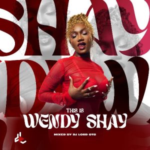 Dj Lord Otb – This Is Wendy Shay (Mixtape) 2 Dj Lord Otb – This Is Wendy Shay (Mixtape)