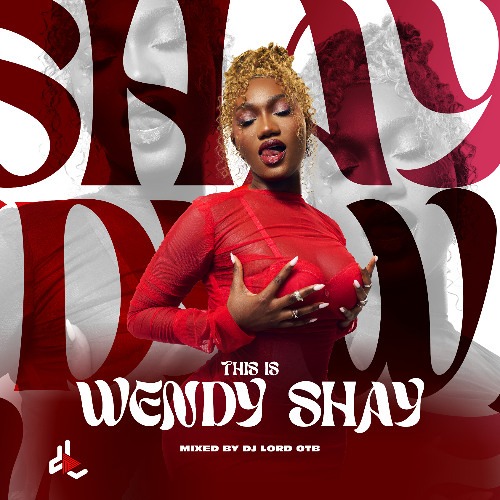 Dj Lord Otb – This Is Wendy Shay (Mixtape)