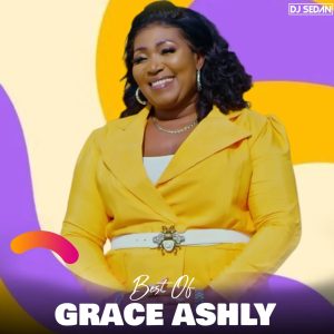 Dj Sedan – Best Of Grace Ashly (Mixtape) 2 Dj Sedan – Best Of Grace Ashly (Mixtape)