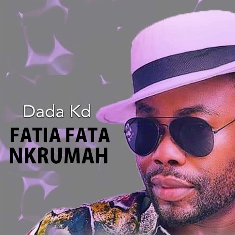 Dada Kd – Fatia Fata Nkrumah