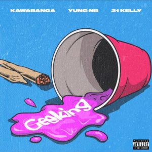 Kawabanga – Geeking Ft. Yung Nb &Amp; 21 Kelly 2 Kawabanga – Geeking Ft. Yung Nb &Amp; 21 Kelly