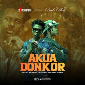 Strongman – Akua Donkor Ft. Darkovibes 1 Strongman – Akua Donkor Ft. Darkovibes