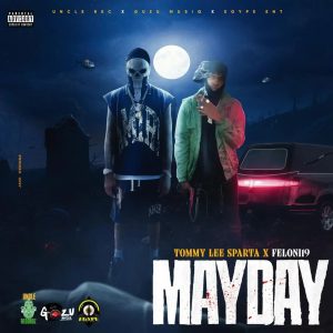 Tommy Lee Sparta – Mayday Ft. Feloni19