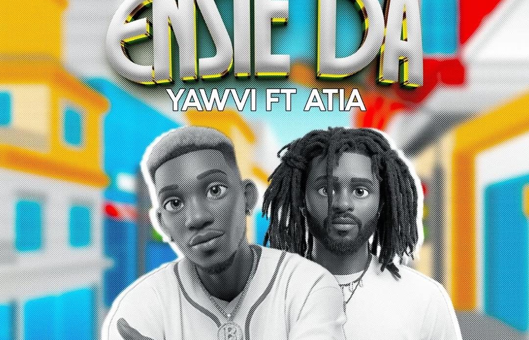 Yawvi - Ensie Da Ft. Atia