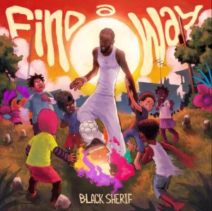 Black Sherif – Find A Way 2 Black Sherif – Find A Way