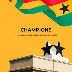 Dj Adwoa – Champions Ft Olivetheboy, Camidoh &Amp; Alorg 2 Dj Adwoa – Champions Ft Olivetheboy, Camidoh &Amp; Alorg