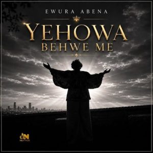 Ewura Abena – Yehowa Behwe Me 2 Ewura Abena – Yehowa Behwe Me
