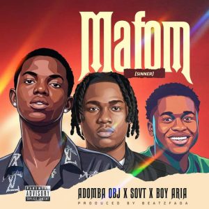 Adomba_Obj – Mafom (Sinner) Ft. Sovt Music &Amp; Boy Aria 1 Adomba_Obj – Mafom (Sinner) Ft. Sovt Music &Amp; Boy Aria