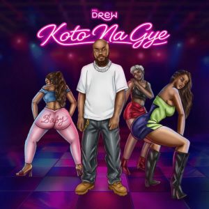 Mr Drew – Koto Na Gye (Bend &Amp; Take)