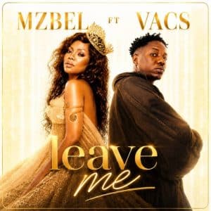 Mzbel – Leave Me Ft. Vacs 2 Mzbel – Leave Me Ft. Vacs