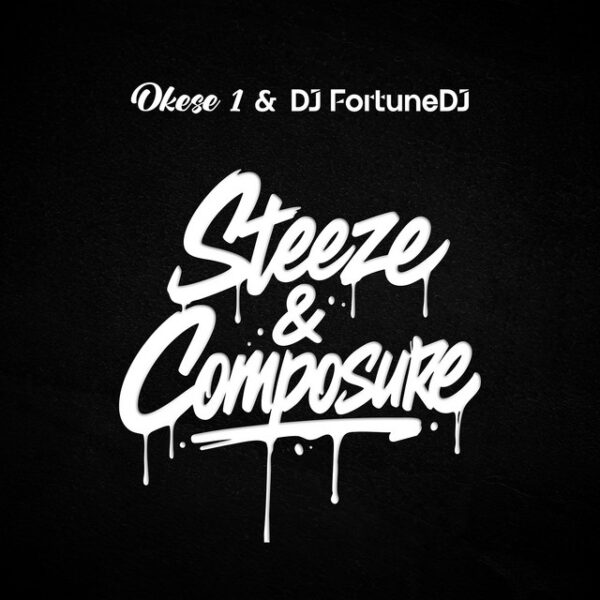 Okese1 – Steeze And Composure Ft. Dj Fortunedj