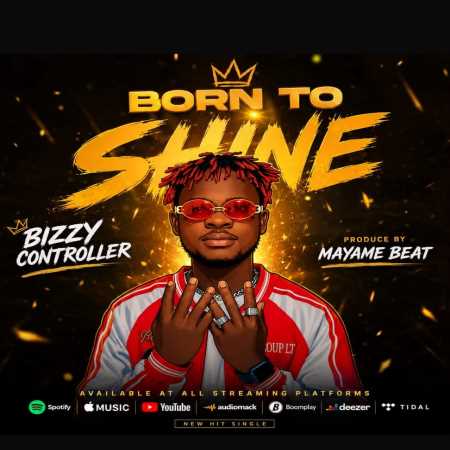 Bizzy Controller – Born To Shine
