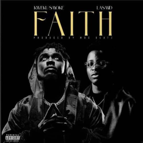 Kweku Smoke – Faith Ft. Lasmid