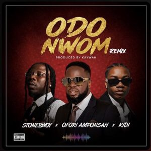 Ofori Amponsah – Odo Ndwom (Remix) Ft. Stonebwoy &Amp; Kidi 2 Ofori Amponsah – Odo Ndwom (Remix) Ft. Stonebwoy &Amp; Kidi