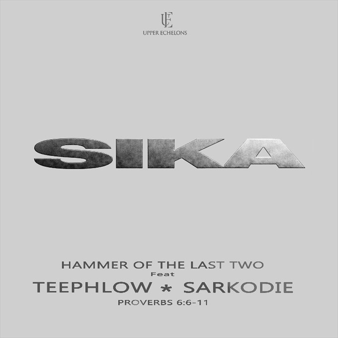Hammer Of The Last Two – Sika Ft. Teephlow &Amp; Sarkodie