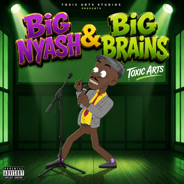 Toxic Arts – Big Nyash &Amp; Big Brains Ft. Choir Master