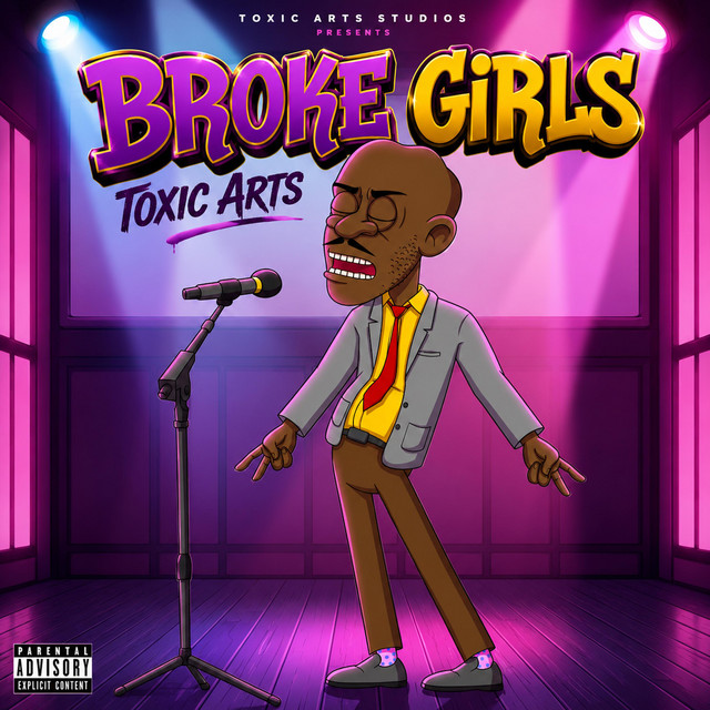 Toxic Arts – Broke Girls Ft. Choir Master