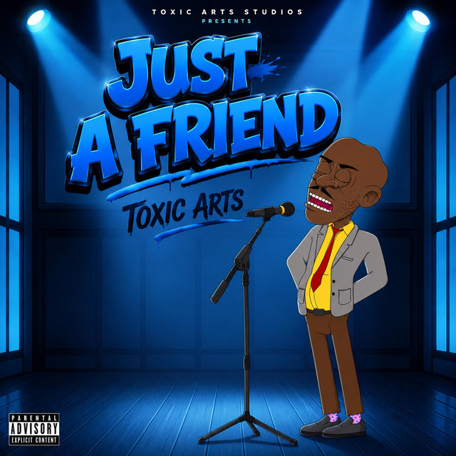 Toxic Arts – Just A Friend Ft. Choir Master