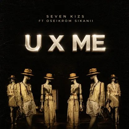 Sevenkizs – U X Me Ft Oseikrom Sikanii