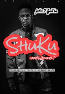 Julius Fakta – Shuku ( Happy Yourself ) Prod. By Fakta x Jusino Beatz