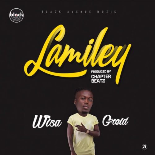 Wisa Greid – Lamiley Prod by Chapter Beatz