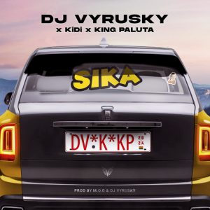 DJ Vyrusky – Sika Ft. KiDi & King Paluta