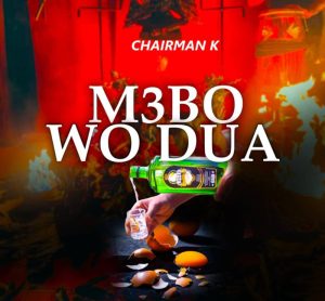 Chairman K - Mebo Wo Dua