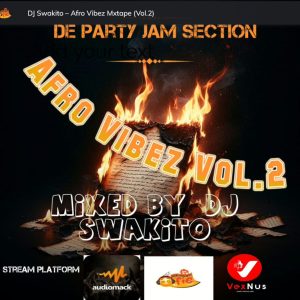 DJ Swakito – Afro Vibez Mxtape (Vol.2) 1 DJ Swakito – Afro Vibez Mxtape (Vol.2)