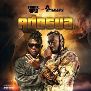 Frank Naro – Adesua Ft. Amerado