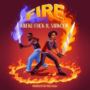 Kweku Flick – Fire Ft. Sarkodie