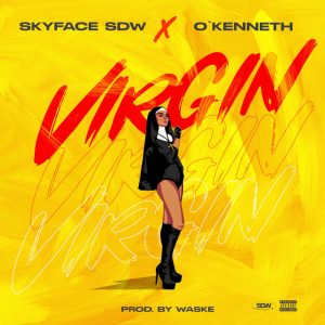Skyface SDW – Virgin Ft. O’Kenneth