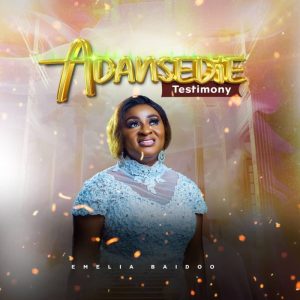 Emelia Baidoo – Adansedie (Testimony)
