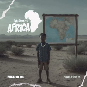 Medikal – Welcome To Africa