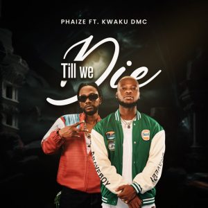 Phaize – Till We Die Ft. Kwaku DMC