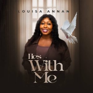 Louisa Annan – He’s With Me