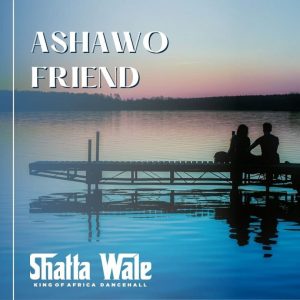 Shatta Wale – Ashawo Friend 3 Shatta Wale – Ashawo Friend