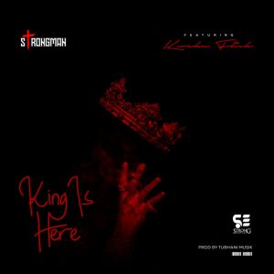 Strongman – King Is Here Ft. Kweku Flick