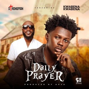 Strongman – Daily Prayer Ft. Kwabena Kwabena 1 Strongman – Daily Prayer Ft. Kwabena Kwabena