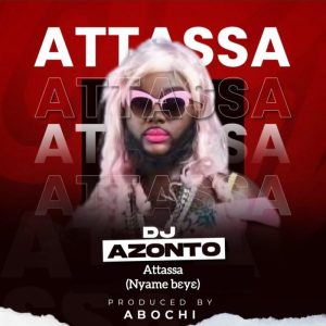DJ Azonto – Attassa (Nyame Beye)