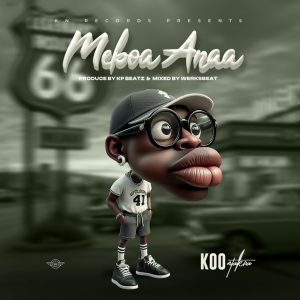 Koo Ntakra – Meboa Anaa 3 Koo Ntakra – Meboa Anaa