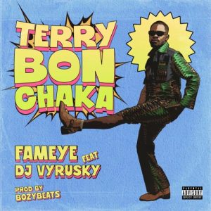 Fameye – Terry Bonchaka ft. DJ Vyrusky 1 Fameye – Terry Bonchaka ft. DJ Vyrusky