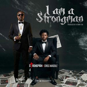 Strongman – I Am A Strongman Ft Criss Waddle 3 Strongman – I Am A Strongman Ft Criss Waddle