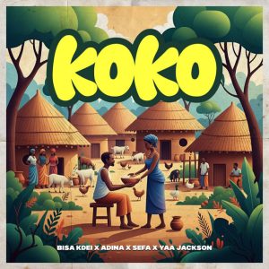 Bisa Kdei – Koko Ft Adina Thembi, Sefa & Yaa Jackson