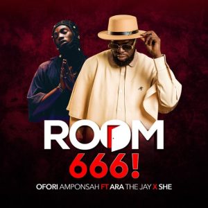 Ofori Amponsah – Room 666! Ft AratheJay & SHE 1 Ofori Amponsah – Room 666! Ft AratheJay & SHE