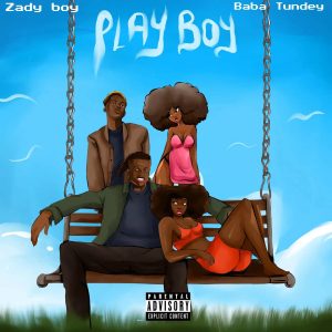 Zady Boy – Playboy Ft. Baba Tundey 2 Zady Boy – Playboy Ft. Baba Tundey